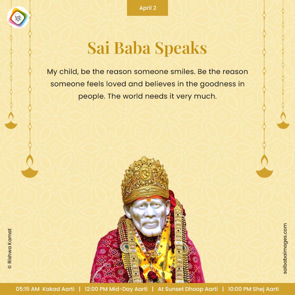 Ask Sai Baba - Sai Baba Answers - "My child, be the reason someone smiles. Be the reason someone feels loved and believes in the goodness in people. The world needs it very much".