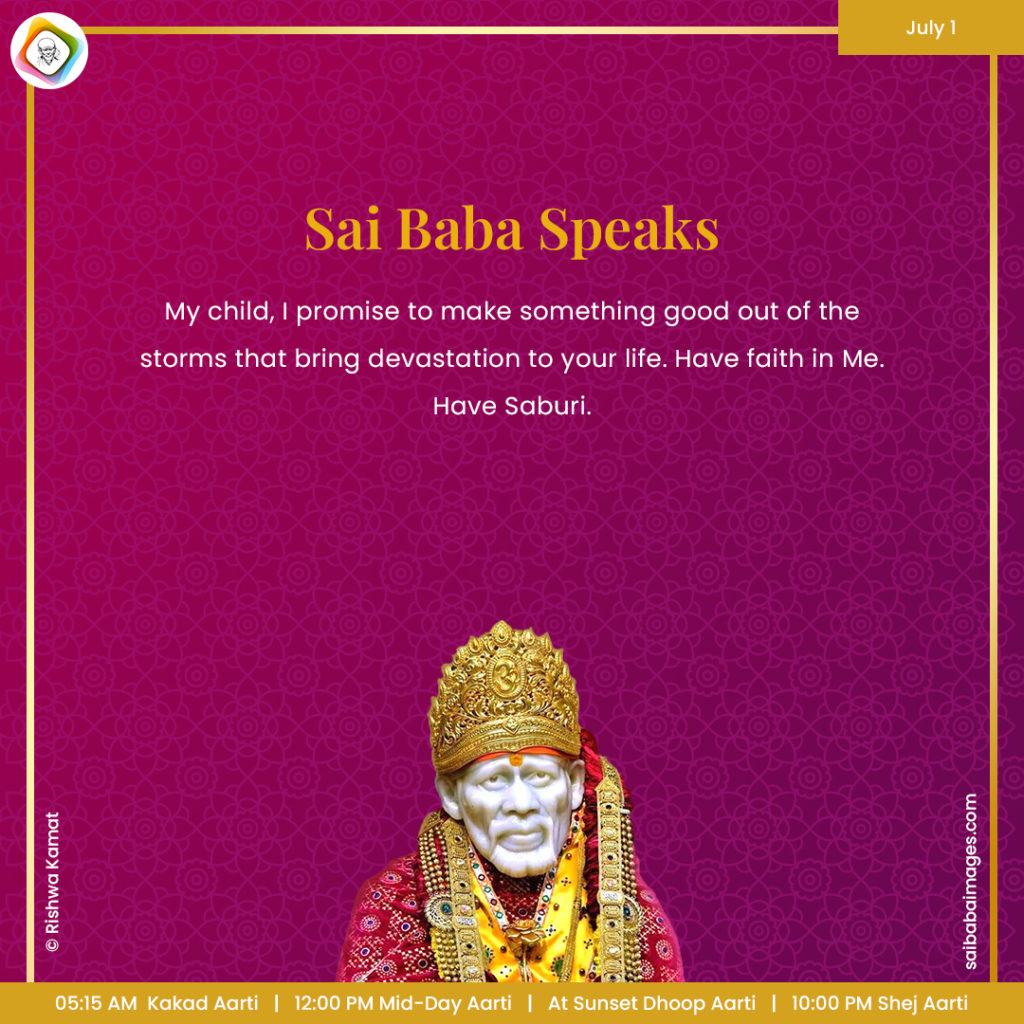 Ask Sai Baba - Sai Baba Answers - "My child, I promise to make something good out of the storms that bring devastation to your life. Have faith in Me. Have Saburi".