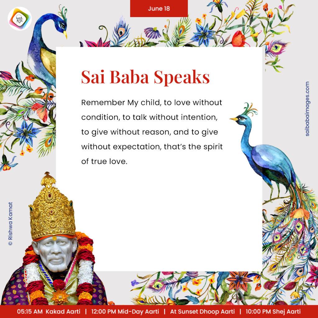 Ask Sai Baba - Sai Baba Answers - "Remember My child, to love without condition, to talk without intention, to give without reason, and to give without expectation, that's the spirit of true love".