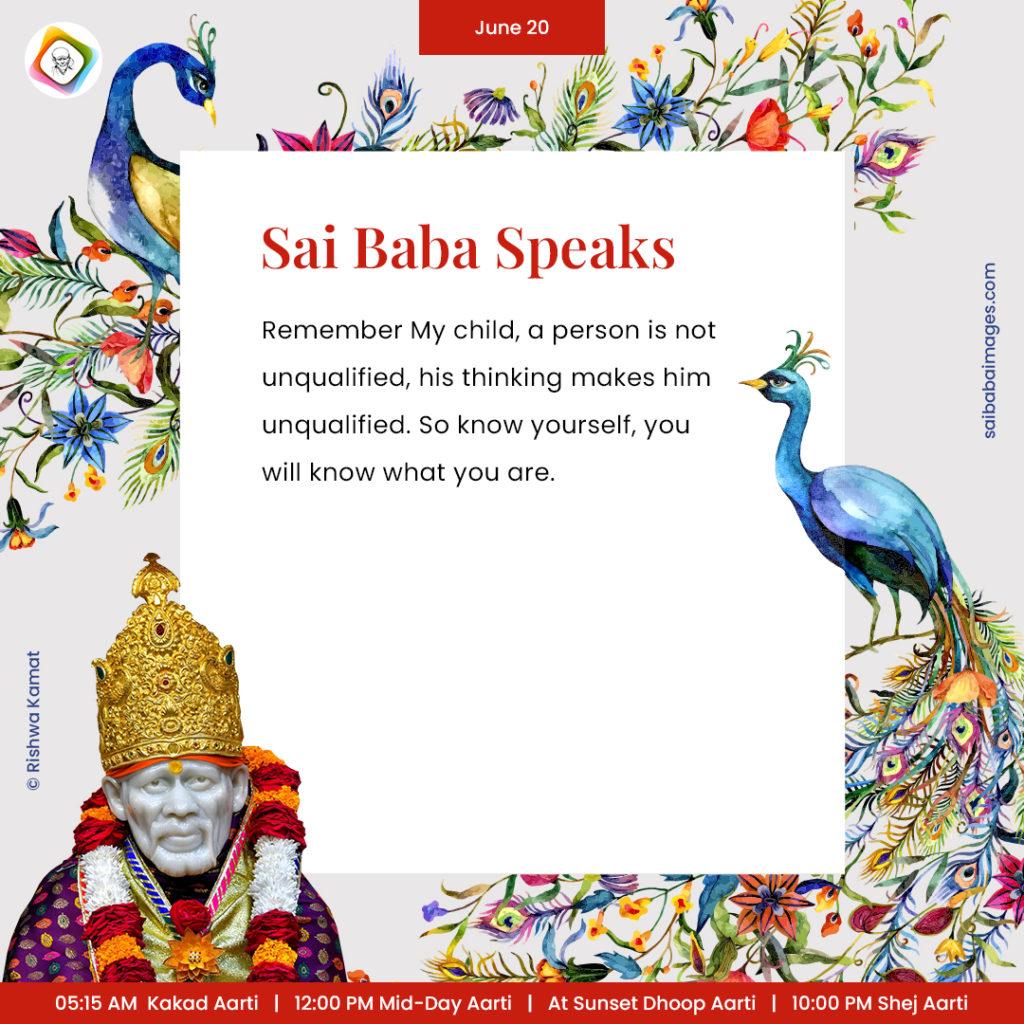 Ask Sai Baba - Sai Baba Answers - "Remember My child, a person is not unqualified, his thinking makes him unqualified. So know yourself, you will know what you are".