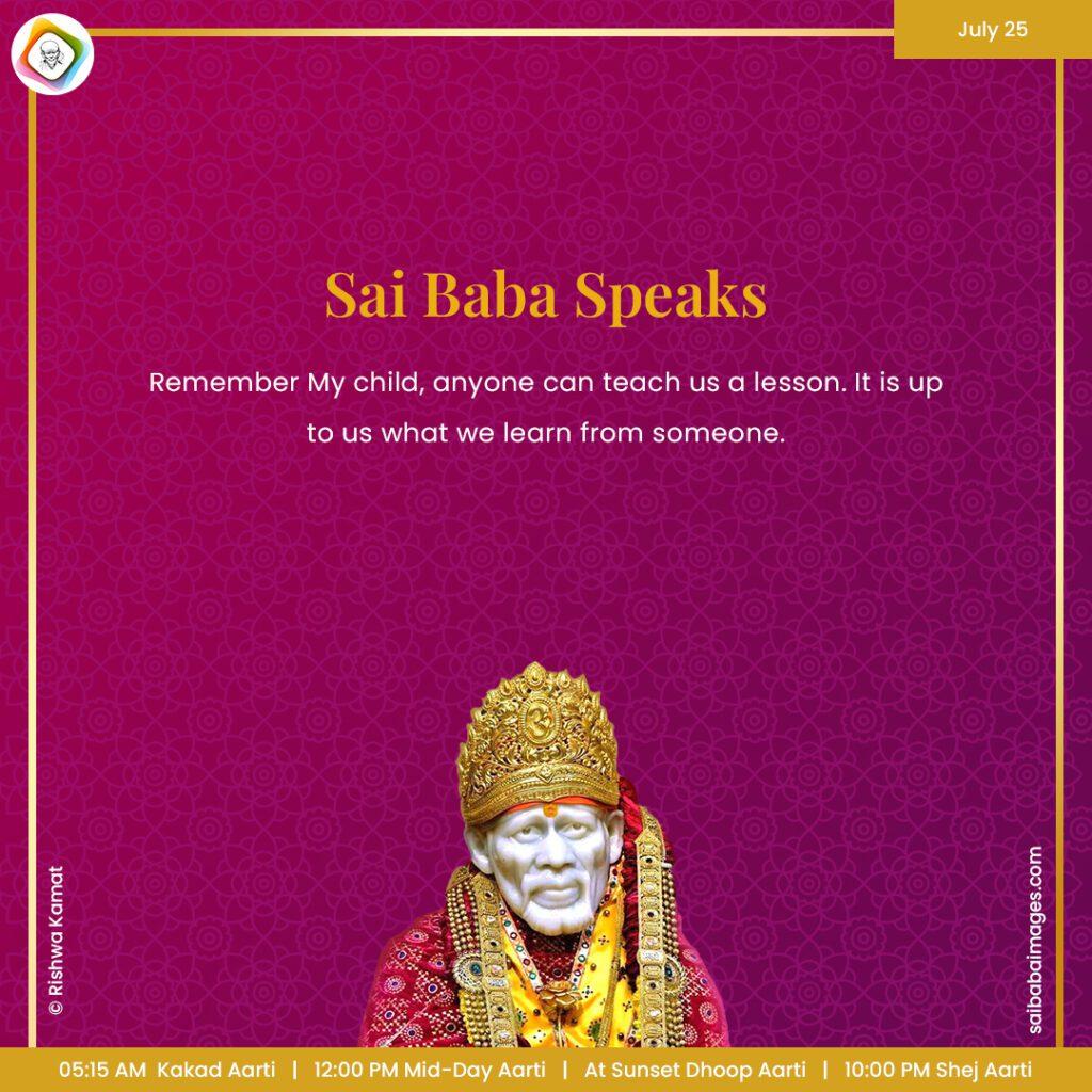 Ask Sai Baba - Sai Baba Answers - "Remember My child, anyone can teach us a lesson. It is up to us what we learn from someone".
